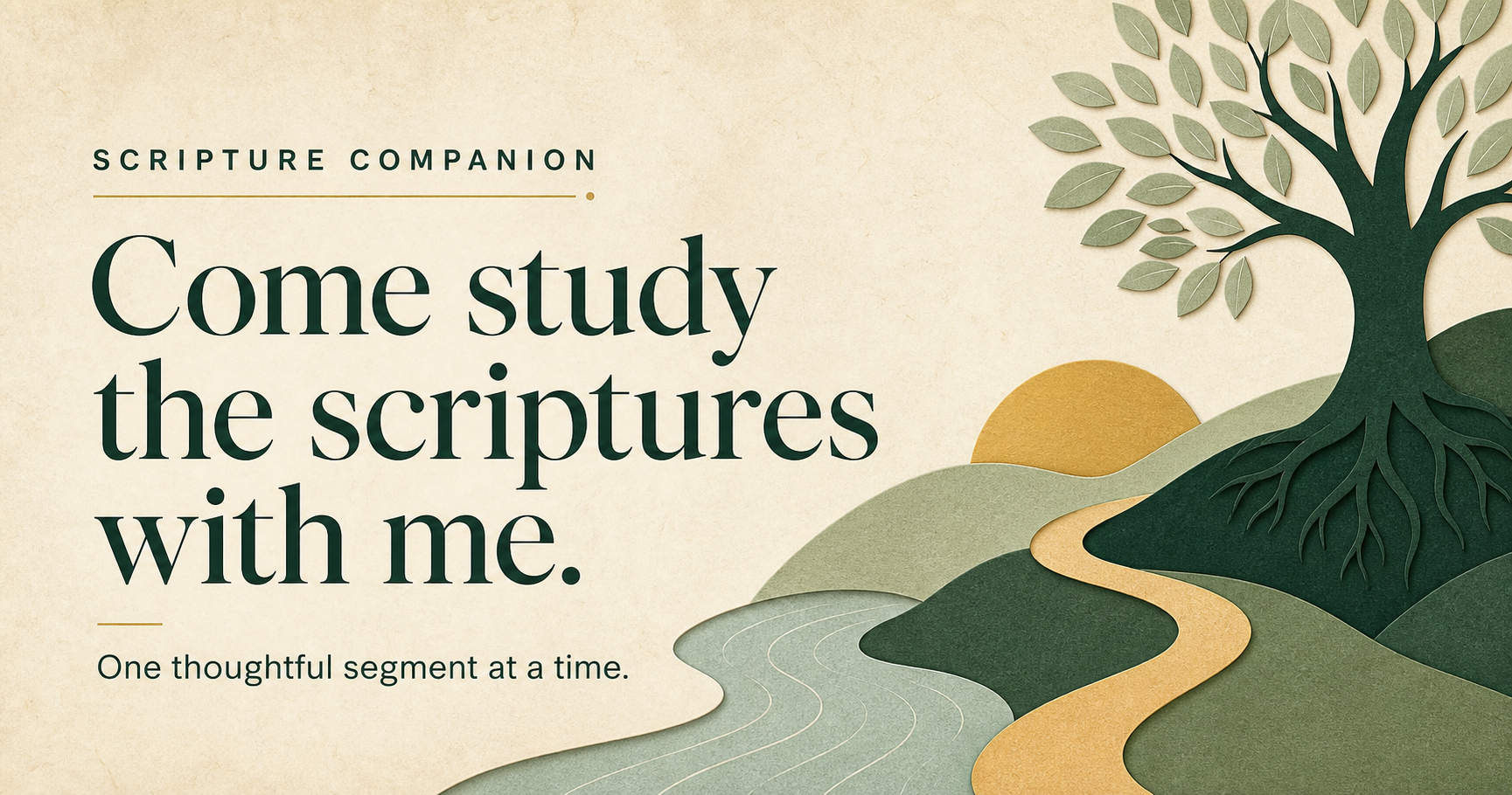 Scripture Companion — Come study the scriptures with me. One thoughtful segment at a time.